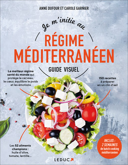 Je m'initie au régime méditerranéen, Guide visuel - Anne Dufour, Carole Garnier - Éditions Leduc