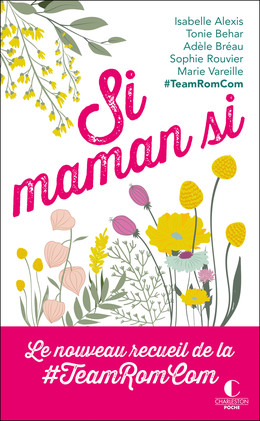 Si maman si - Le nouveau recueil de la #TeamRomCom - Marie