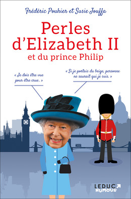Perles d’Elizabeth II et du prince Philip - Frédéric Pouhier, Susie Jouffa - Éditions Leduc