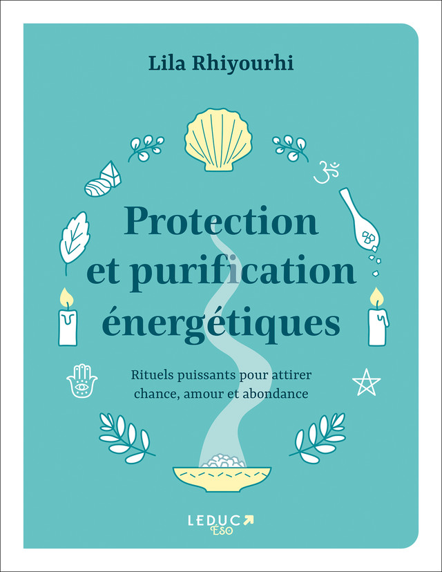  Protection et purification énergétiques - Lila Rhiyourhi - Éditions Leduc