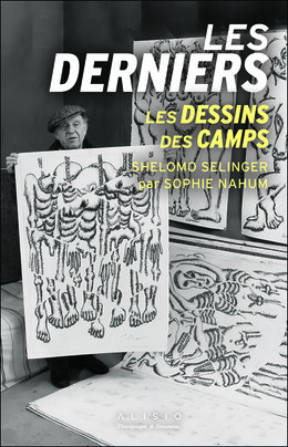 Les Derniers : les dessins de Shelomo Selinger - Shelomo Selinger, Sophie Nahum - Éditions Alisio