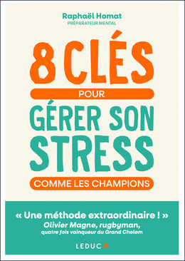 8 clés pour gérer son stress comme les champions - Raphaël Homat - Éditions Leduc