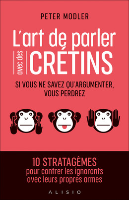 L'art de parler avec des crétins - Peter Modler - Éditions Alisio