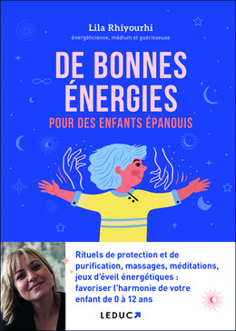 De bonnes énergies pour des enfants épanouis - Lila Rhiyourhi - Éditions Leduc