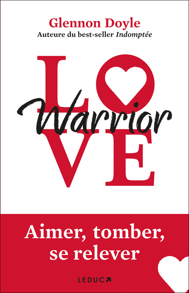 Love Warrior - Aimer, tomber, se relever - Glennon Doyle (EAN13 :  9791028525354)  Le site des éditions Leduc : vente en ligne de livres et  d'ebooks (livres numériques)