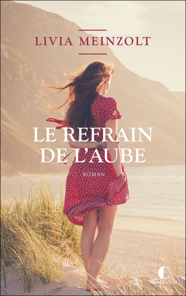 Le refrain de l'aube - Livia Meinzolt - Éditions Charleston