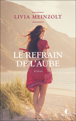 Le refrain de l'aube - Livia Meinzolt - Éditions Charleston