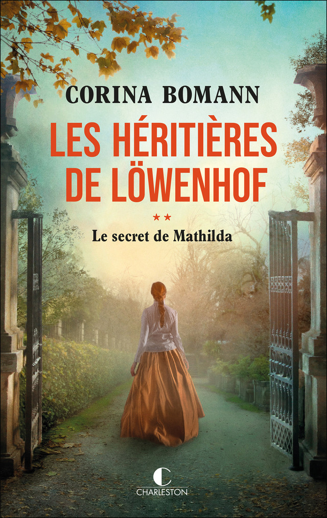 Les Héritières de Löwenhof : le secret de Mathilda - Corina Bomann - Éditions Charleston