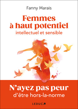 Femmes à haut potentiel intellectuel et sensible  - Fanny Marais - Éditions Leduc