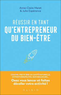 Devenir entrepreneurs du bien-être - JULIA ESPÉRANCE, Anne-Claire Meret - Éditions Alisio