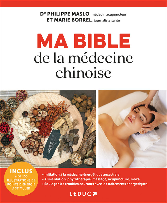 Ma bible de la médecine chinoise - Dr Philippe Maslo, Marie Borrel - Éditions Leduc