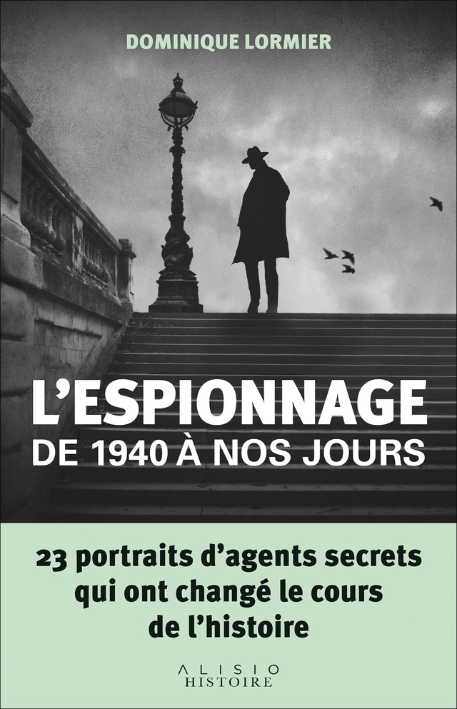 L'espionnage de 1940 à nos jours  - Dominique Lormier - Éditions Alisio