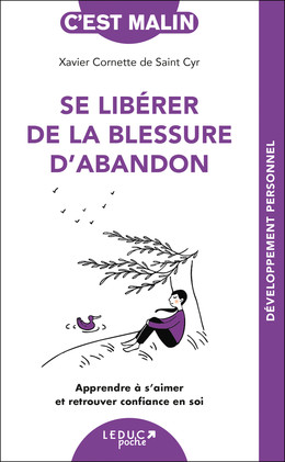 Se libérer de la blessure d'abandon, c'est malin - Xavier Cornette de Saint Cyr - Éditions Leduc