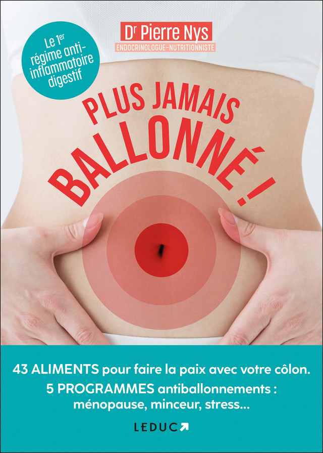 Plus jamais ballonné ! - Dr Pierre Nys - Éditions Leduc