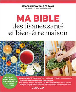 Ma Bible des tisanes santé et bien-être maison - Amaya Calvo Valderrama - Éditions Leduc