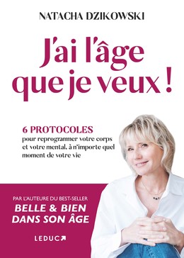 J'ai l'âge que je veux !  - Natacha Dzikowski - Éditions Leduc