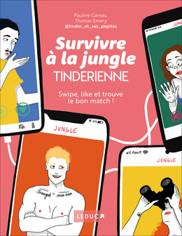 Survivre à la jungle Tinderienne - Pauline Gareau, Thomas Emery - Éditions Leduc