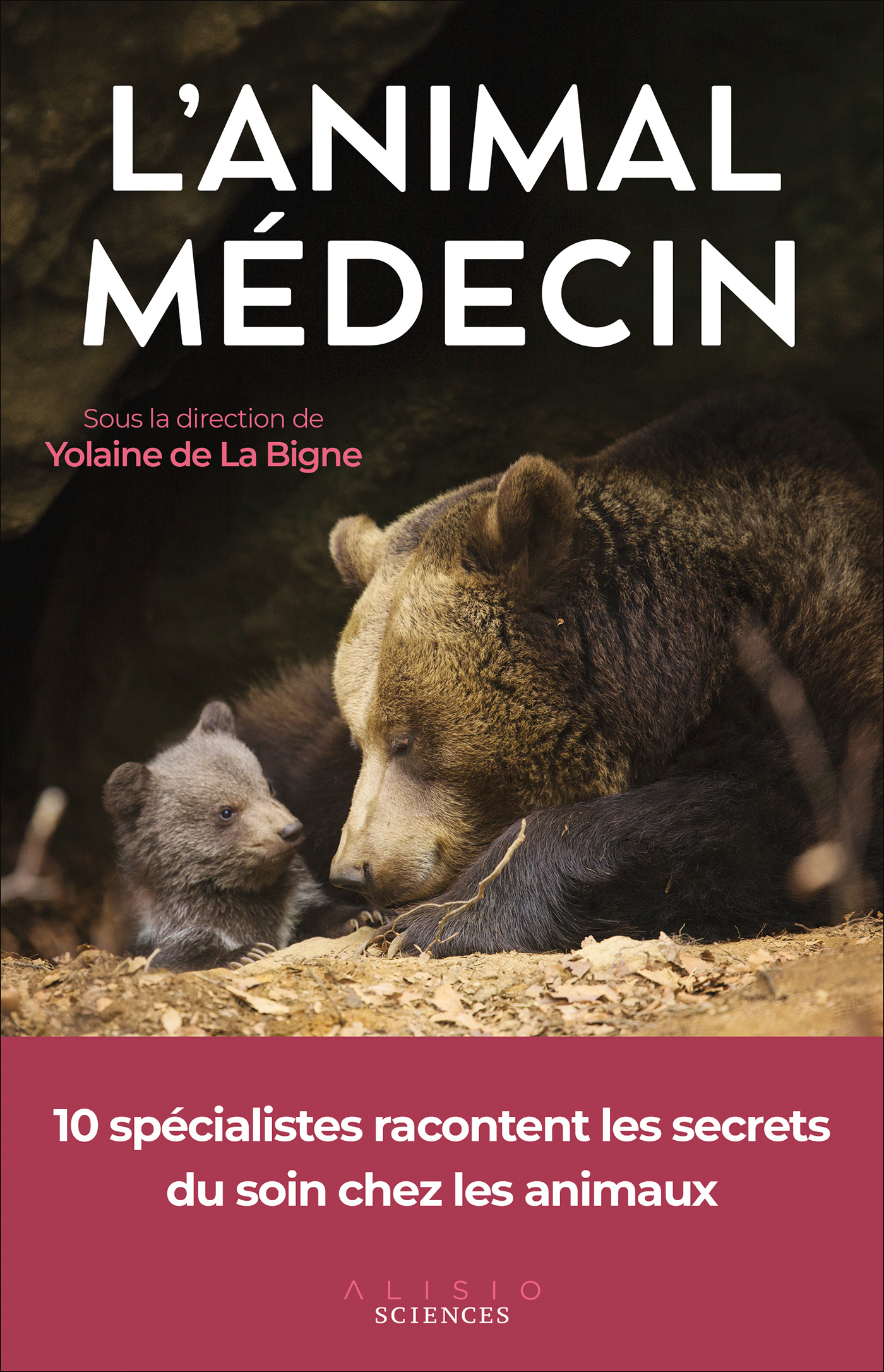 L'animal médecin - 10 spécialistes racontent les secrets du soin chez les  animaux - Yolaine de La Bigne (EAN13 : 9782379353635) | Le site des  éditions Leduc : vente en ligne de