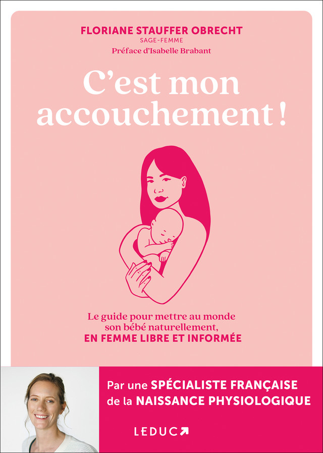 Je choisis d'accoucher au naturel - Floriane Stauffer-Obrecht - Éditions Leduc