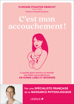 Je choisis d'accoucher au naturel - Floriane Stauffer-Obrecht - Éditions Leduc