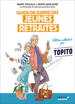 Guide de survie des jeunes retraités « édition collector » - Marie-Pascale Anseaume, Hervé Anseaume - Éditions Leduc Humour