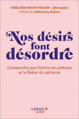 Nos désirs font désordre  - Adelaïde Barat-Magan - Éditions Leduc