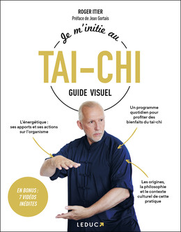 Je m'initie au Tai Chi - Guide visuel - Roger Itier - Éditions Leduc