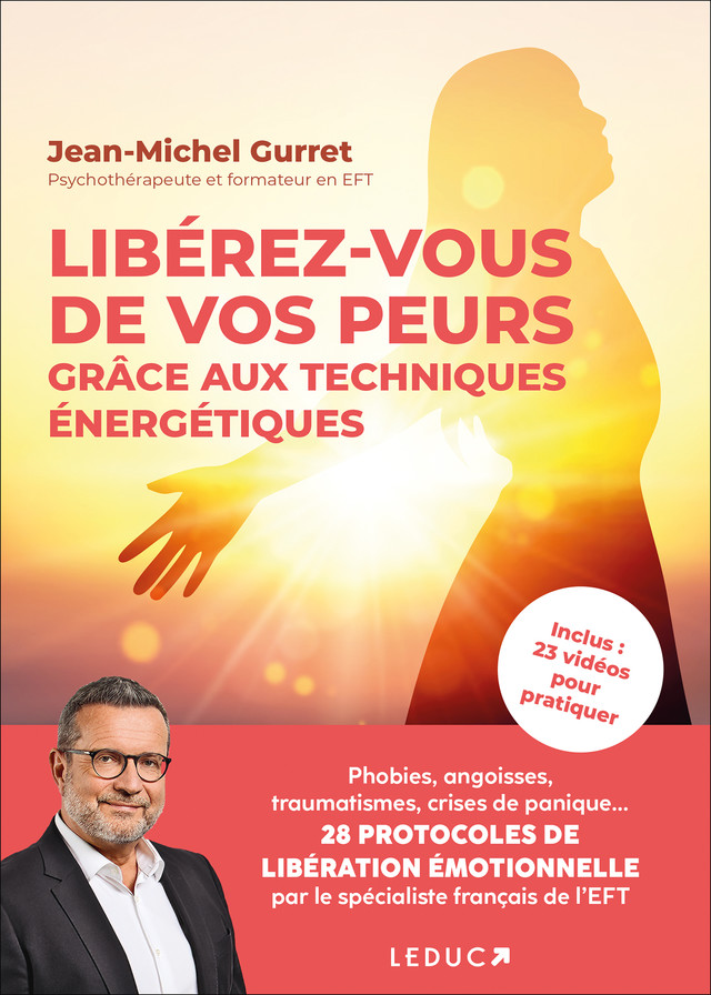 Librérez-vous de vos peurs grâce aux techniques énergétiques - Jean-Michel Gurret - Éditions Leduc