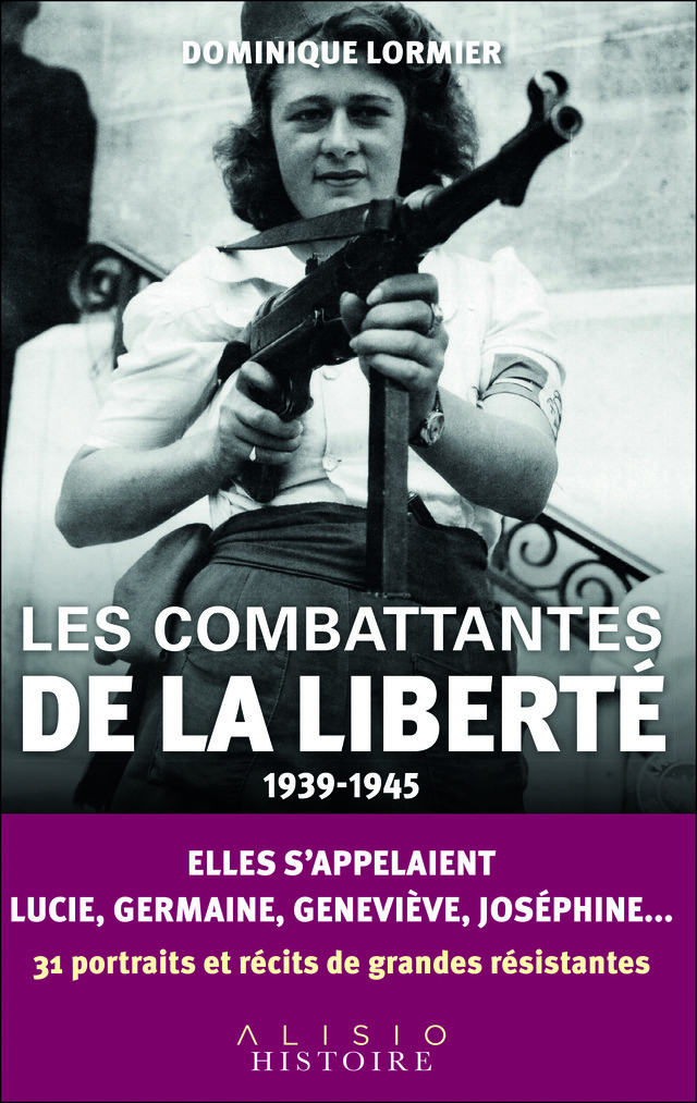 Les combattantes de la liberté  - Dominique Lormier - Éditions Alisio