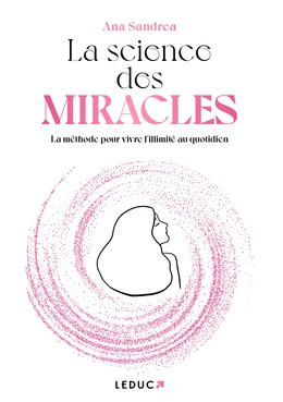 La Science des miracles - Ana Sandrea - Éditions Leduc