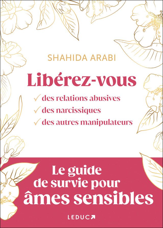 Libérez-vous des relations abusives, des pervers narcissiques et des manipulateurs - Shahida Arabi - Éditions Leduc