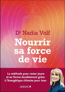 Nourrir sa force de vie - DR NADIA VOLF - Éditions Leduc