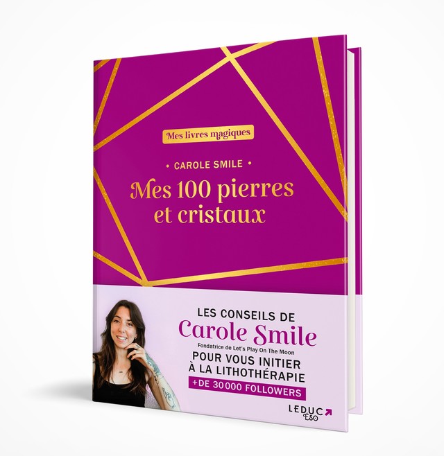 Mes 100 pierres et cristaux indispensables - Carole Smile - Éditions Leduc