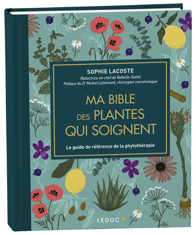 Ma bible des plantes qui soignent - édition de luxe - Sophie Lacoste - Éditions Leduc
