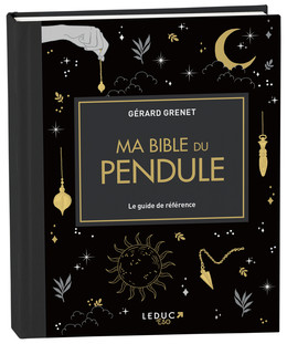 Ma Bible du pendule - Gérard Grenet - Éditions Leduc