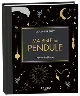 Ma Bible du pendule - édition de luxe - Gérard Grenet - Éditions Leduc