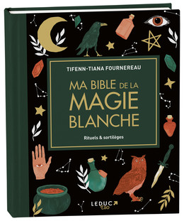 Ma  bible de la magie blanche - Tifenn-Tiana Fournereau - Éditions Leduc