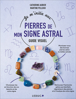 Je m'initie aux pierres de mon signe astral  - Martine Pelloux, Catherine Aubier - Éditions Leduc