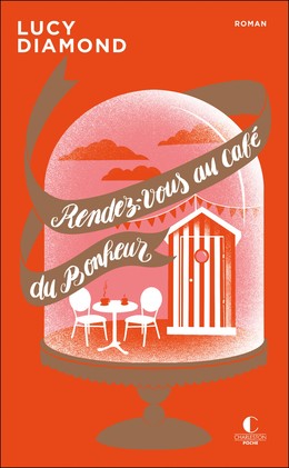 Rendez-vous au Café du bonheur  - Lucy Diamond - Éditions Leduc