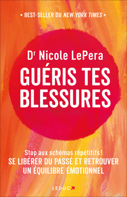 Guéris tes blessures - Dr. Nicole LePera - Éditions Leduc