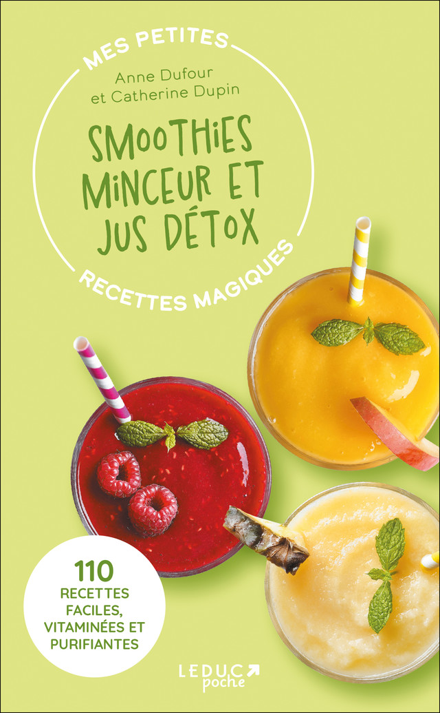 Mes petites recettes magiques smoothies minceur et jus détox - 100 recettes  faciles, vitaminées et purifiantes. Transit, minceur, digestion facile,  drainage - Anne Dufour, Catherine Dupin (EAN13 : 9791028504496)