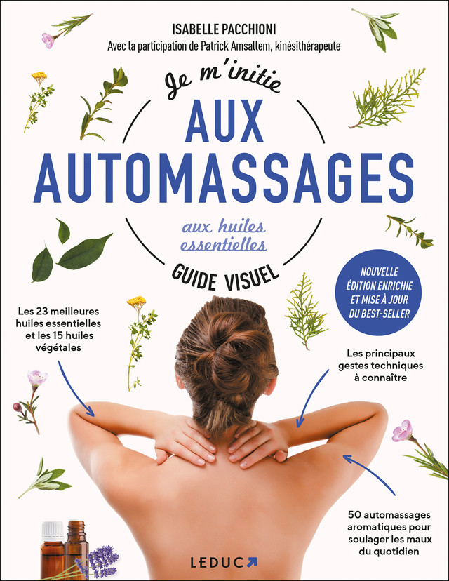 Je m'initie aux automassages aux huiles essentielles – Guide visuel - Isabelle Pacchioni, Patrick Amsallem - Éditions Leduc