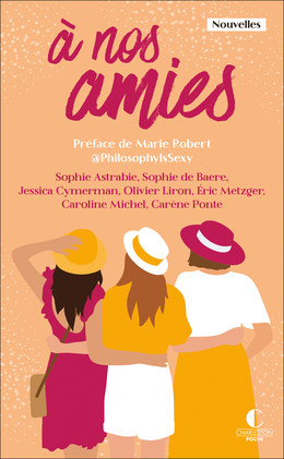 À nos amies - Sophie Astrabie, Sophie de Baere, Jessica Cymerman, Éric Metzger, Carène Ponte - Éditions Charleston