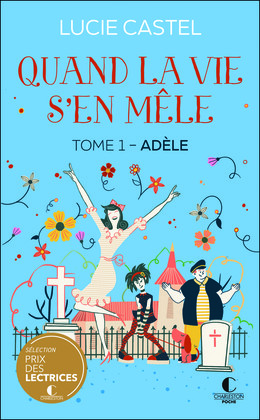  Quand la vie s'en mêle - Adèle - Lucie Castel - Éditions Charleston