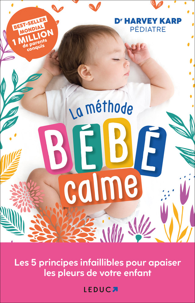 La méthode bébé calme - Dr Harvey Karp - Éditions Leduc