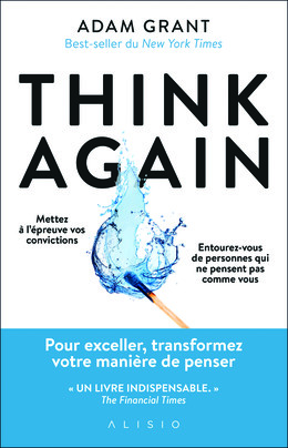 Think Again  Nouvelle édition - Adam Grant - Éditions Alisio