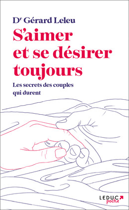 S'aimer et se désirer toujours - Dr Gérard Leleu - Éditions Leduc