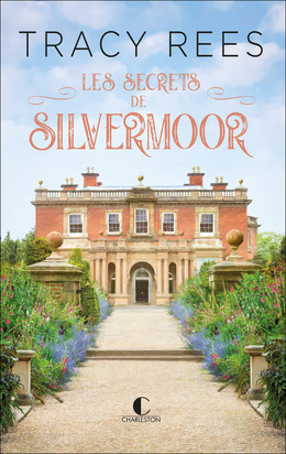 Les secrets de Silvermoor - Tracy Rees - Éditions Charleston