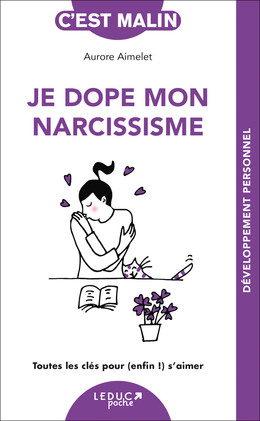Je dope mon narcissisme, c'est malin  - Aurore Aimelet - Éditions Leduc