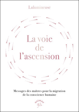 La voie de l'ascension -  Lulumineuse - Éditions Animae